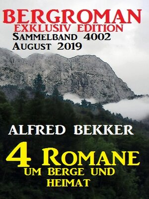 cover image of Bergroman Sammelband 4002 August 2019--4 Romane um Berge und Heimat